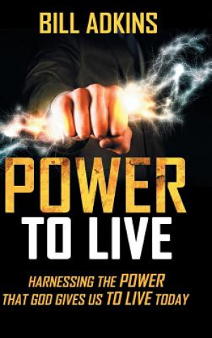 Könyv Power to Live Bill Adkins