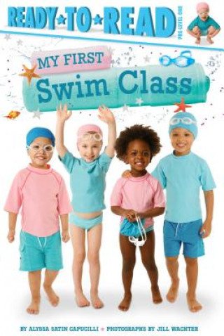 Kniha My First Swim Class: Ready-To-Read Pre-Level 1 Alyssa Satin Capucilli