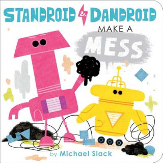 Книга Standroid & Dandroid Make a Mess Michael Slack