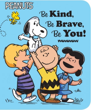 Книга Be Kind, Be Brave, Be You! Charles M. Schulz