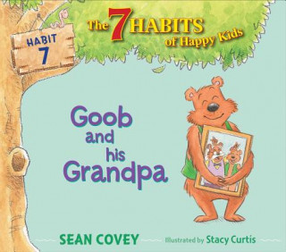 Carte Goob and His Grandpa: Habit 7volume 7 Sean Covey