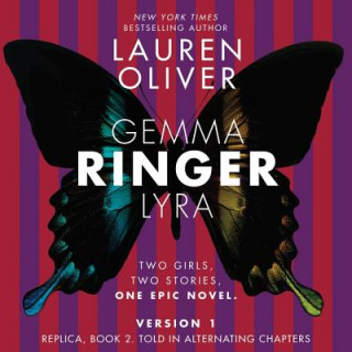 Audio Ringer, Version 1: Replica, Book 2. Told in Alternating Chapters Lauren Oliver