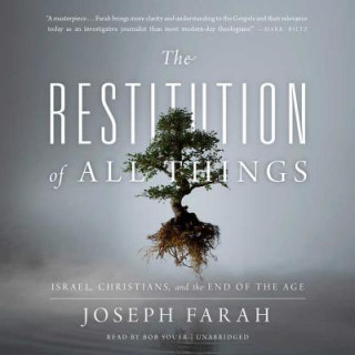 Audio The Restitution of All Things: Israel, Christians, and the End of the Age Joseph Farah