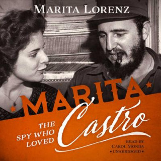 Audio Marita: The Spy Who Loved Castro Marita Lorenz