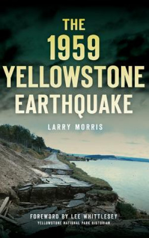 Kniha 1959 YELLOWSTONE EARTHQUAKE Larry E. Morris