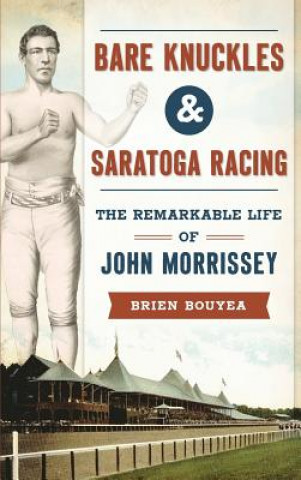 Book BARE KNUCKLES & SARATOGA RACIN Brien Bouyea