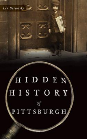 Kniha HIDDEN HIST OF PITTSBURGH Len Barcousky