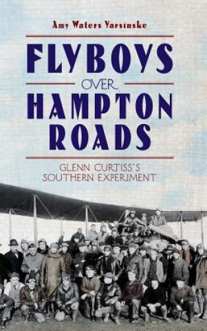 Book FLYBOYS OVER HAMPTON ROADS Amy Waters Yarsinske