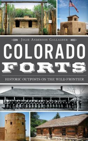 Kniha COLORADO FORTS Jolie Anderson Gallagher