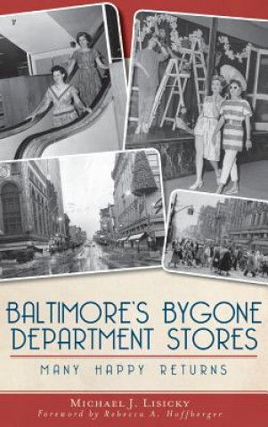 Knjiga BALTIMORES BYGONE DEPT STORES Michael J. Lisicky