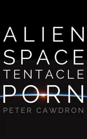 Аудио ALIEN SPACE TENTACLE PORN   4D Peter Cawdron