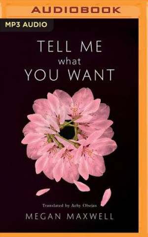Audio Tell Me What You Want Megan Maxwell
