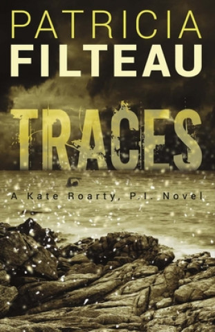 Kniha Traces: A Kate Roarty, P.I. Novelvolume 2 Patricia Filteau
