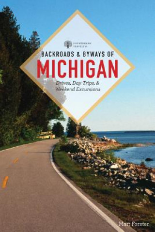 Kniha Backroads & Byways of Michigan Matt Forster