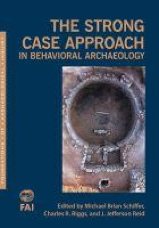 Książka Strong Case Approach in Behavioral Archaeology Michael Brian Schiffer