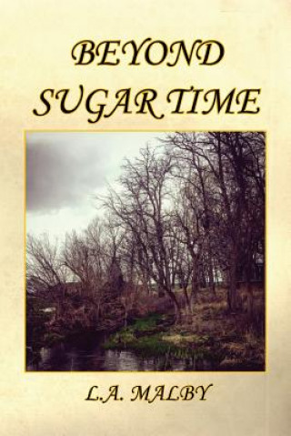 Book BEYOND SUGAR TIME L. a. Malby