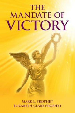 Книга Mandate of Victory Mark L Prophet