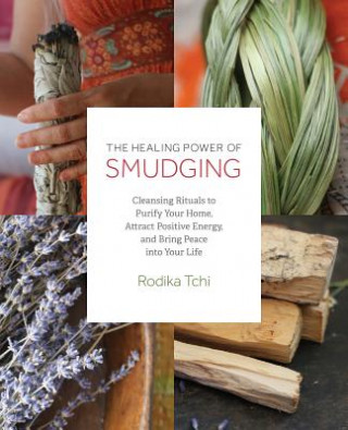 Kniha Healing Power Of Smudging Rodika Tchi