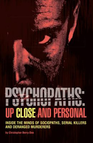 Kniha Psychopaths: Up Close And Personal Christopher Berry-Dee
