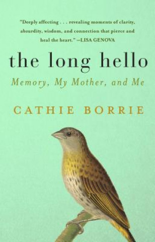 Könyv The Long Hello: Memory, My Mother, and Me Cathie Borrie