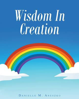 Könyv Wisdom In Creation Danielle M Aneszko