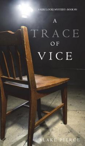 Carte Trace of Vice (a Keri Locke Mystery--Book #3) Blake Pierce