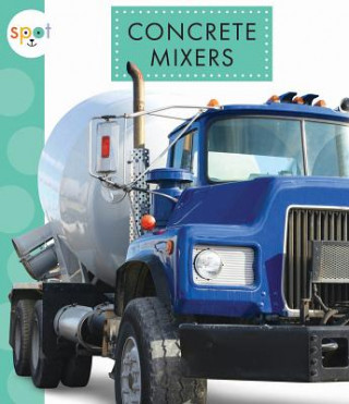 Книга Concrete Mixers Mari Schuh