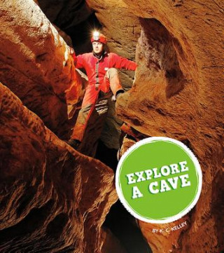 Книга Explore a Cave K. C. Kelley