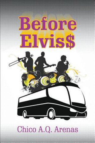 Kniha Before Elvis$ Chico A. Q. Arenas