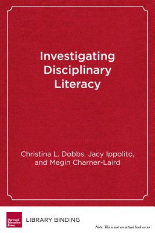 Carte Investigating Disciplinary Literacy: A Framework for Collaborative Professional Learning Christina L. Dobbs