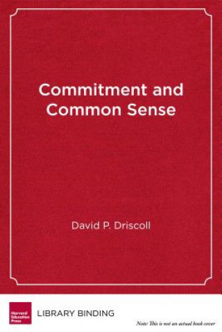 Knjiga Commitment and Common Sense: Leading Education Reform in Massachusetts David P. Driscoll