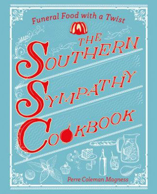 Buch Southern Sympathy Cookbook - Funeral Food with a Twist Perre Coleman Magness