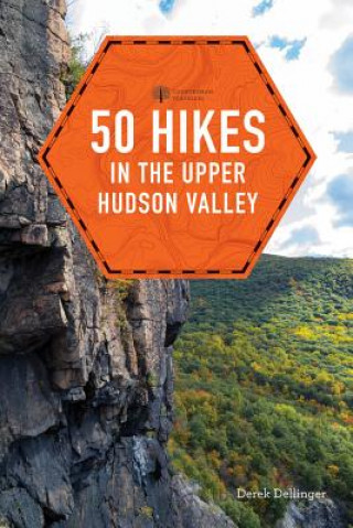 Libro 50 Hikes in the Upper Hudson Valley Derek Dellinger