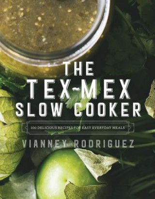 Kniha Tex-Mex Slow Cooker Vianney Rodriguez