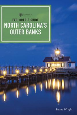 Книга Explorer's Guide North Carolina's Outer Banks Renee Wright