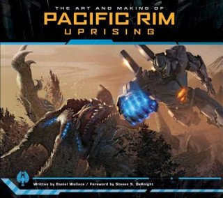 Carte The Art and Making of Pacific Rim Uprising Daniel Wallace