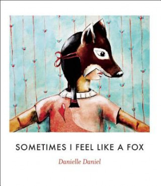 Kniha Sometimes I Feel Like a Fox Danielle Daniel