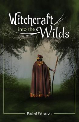 Книга Witchcraft...into the wilds Rachel Patterson