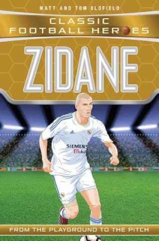 Kniha Zidane (Classic Football Heroes) - Collect Them All! Tom Oldfield