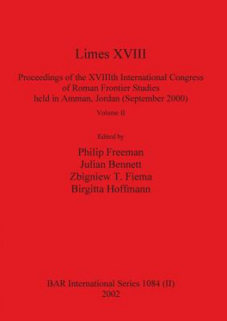 Knjiga Limes XVIII - Proceedings of the XVIIIth International Congress of Roman Frontier Studies held in Amman, Jordan (September 2000), Volume 2 Julian Bennett