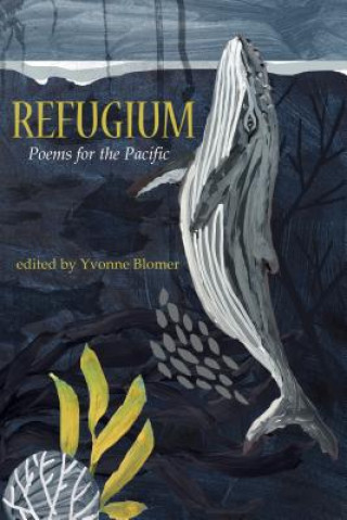 Knjiga Refugium: Poems for the Pacific Yvonne Blomer