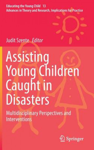 Книга Assisting Young Children Caught in Disasters Judit Szente