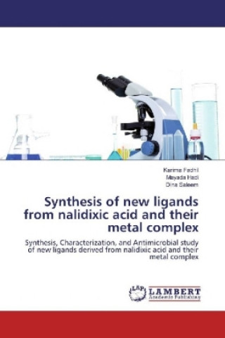 Kniha Synthesis of new ligands from nalidixic acid and their metal complex Karima Fadhil