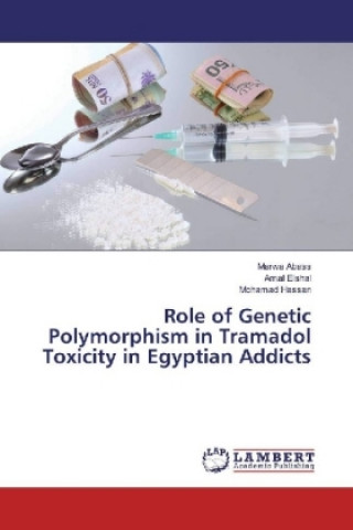 Kniha Role of Genetic Polymorphism in Tramadol Toxicity in Egyptian Addicts Marwa Abass