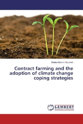 Kniha Contract farming and the adoption of climate change coping strategies Shaibu Baanni Azumah