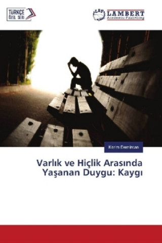 Libro Varlik ve Hiçlik Arasinda Yasanan Duygu: Kaygi Kerim Demircan