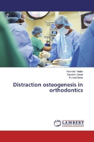 Carte Distraction osteogenesis in orthodontics Ravinder Yadav