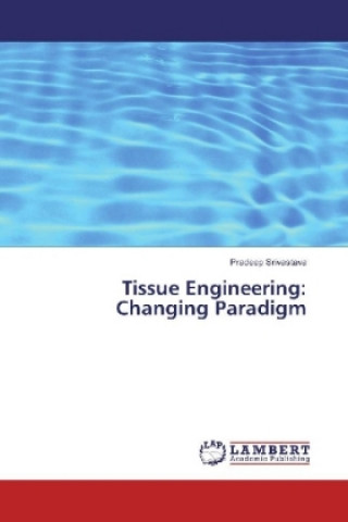 Knjiga Tissue Engineering: Changing Paradigm Pradeep Srivastava