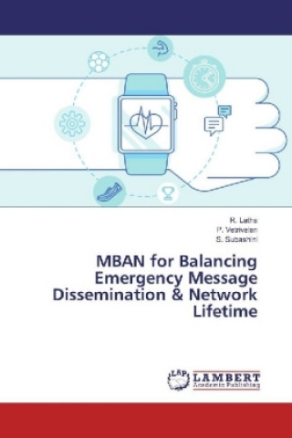 Carte MBAN for Balancing Emergency Message Dissemination & Network Lifetime R. Latha