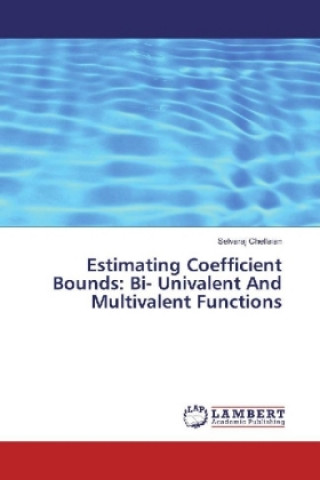 Carte Estimating Coefficient Bounds: Bi- Univalent And Multivalent Functions Selvaraj Chellaian